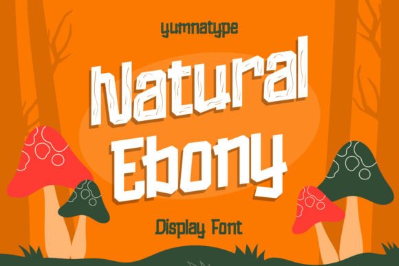 Natural Ebony: The Display Typeface That Brings Organic Energy to Campaigns